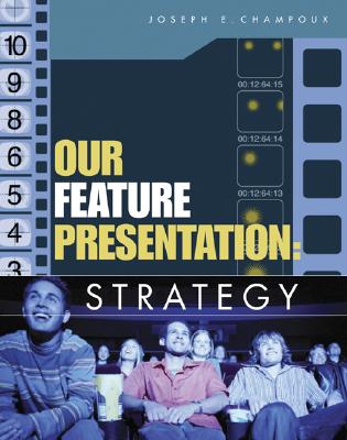 Our Feature Presentation: Strategy - Champoux, Joseph E