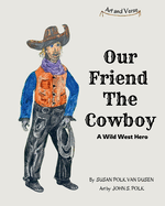 Our Friend The Cowboy: A Wild West Hero