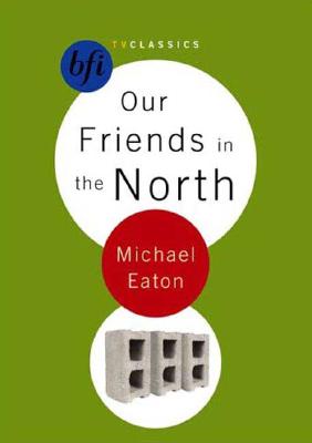 Our Friends in the North - Eaton, Michael