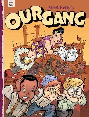 Our Gang: 1946-1947 - Kelly, Walt, and Thompson, Steve (Editor), and Smith, Jeff (Cover design by)