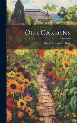 Our Gardens - Hole, Samuel Reynolds
