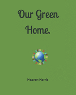 Our Green Home.