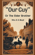 "OUR GUY'' Or The Elder Brother