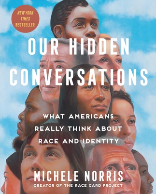 Our Hidden Conversations: What Americans Really Think about Race and Identity - Norris, Michele