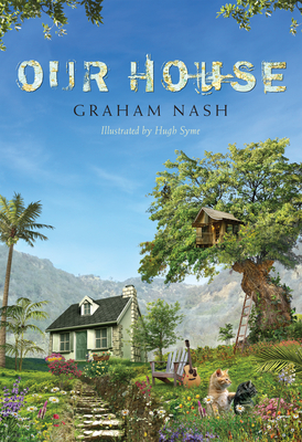 Our House - Nash, Graham, and King, Carole (Foreword by)