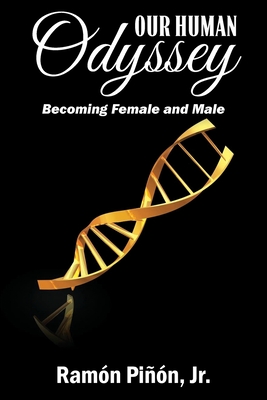 Our Human Odyssey: Becoming Female and Male - Pion, Ramn, Jr.