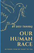 Our Human Race: 44 Poems From My Heart to Yours