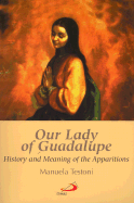 Our Lady of Guadalupe: History and Meaning of the Apparitions