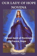 Our Lady of Hope Novena: Patron Saint of Pontmain, France, Hope