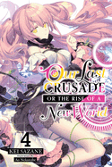 Our Last Crusade or the Rise of a New World, Vol. 4 (Light Novel): Volume 4