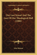 Our Last Synod and the Last of Our Theological Hall (1900)