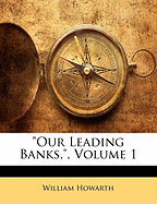 "Our Leading Banks,"; Volume 1