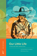 Our Little Life: A Novel with Other Archival Texts