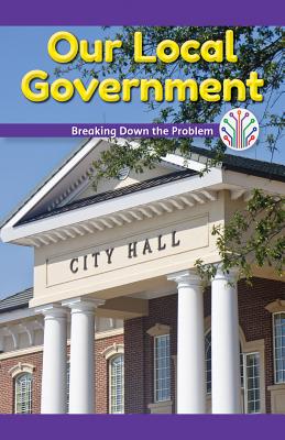 Our Local Government: Breaking Down the Problem - Fowler, Leona