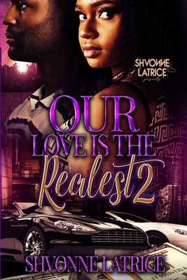 Our Love Is the Realest 2 - Latrice, Shvonne