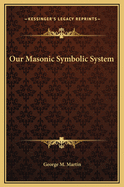 Our Masonic Symbolic System