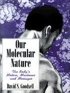 Our Molecular Nature: The Body S Motors, Machines and Messages