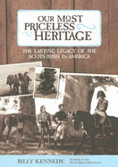 Our Most Priceless Heritage: The Lasting Legacy of the Scots-Irish in America