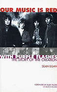 Our Music Is Red with Purple Flashes: The Story of the Creation