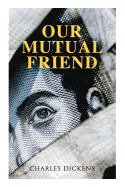 Our Mutual Friend: Illustrated Edition