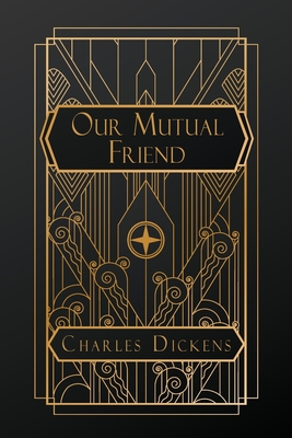 Our Mutual Friend - Dickens, Charles