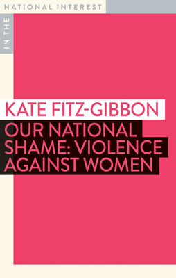 Our National Shame: Violence Against Women - Fitz-Gibbon, Kate