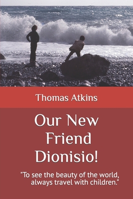 Our New Friend Dioniso ! - Atkins, Thomas