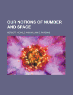 Our Notions of Number and Space