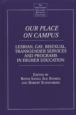 Our Place on Campus: Lesbian, Gay, Bisexual, Transgender Services and Programs in Higher Education - Schoenberg, Robert, and Sanlo, Ronni (Editor), and Rankin, Sue (Editor)