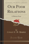 Our Poor Relations: A Philozoic Essay (Classic Reprint)