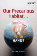 Our Precarious Habitat...It's in Your Hands