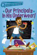 Our Principal's in His Underwear!: A Quix Book