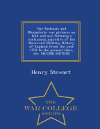 Our Redcoats and Bluejackets: War Pictures on Land and Sea: Forming a Continuous Narrative of the Naval and Military History of England from the Year 1793 to the Present Time, Etc. Second Edition - War College Series