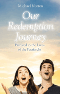 Our Redemption Journey: Pictured in the Lives of the Patriarchs