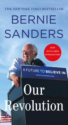 Our Revolution: A Future to Believe in - Sanders, Bernie, Senator