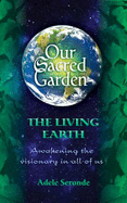 Our Sacred Garden ~ Awakening the Visionary in Us All (Vol.2)