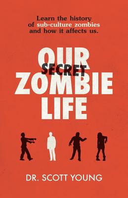 Our Secret Zombie Life - Young, Scott