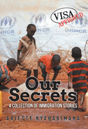 Our Secrets: A Collection of Immigration Stories