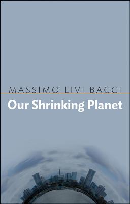 Our Shrinking Planet - Livi-Bacci, Massimo, and Broder, David (Translated by)