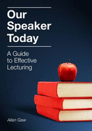 Our Speaker Today: A Guide to Effective Lecturing