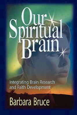 Our Spiritual Brain - Bruce, Barbara