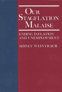 Our Stagflation Malaise: Ending Inflation and Unemployment