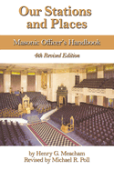 Our Stations and Places: Masonic Officer's Handbook
