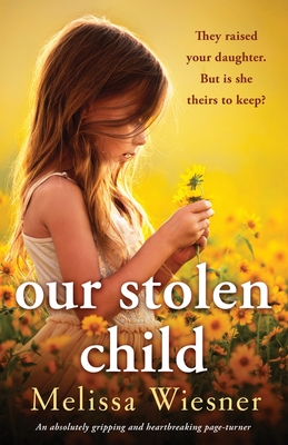 Our Stolen Child: An absolutely gripping and heartbreaking page-turner - Wiesner, Melissa