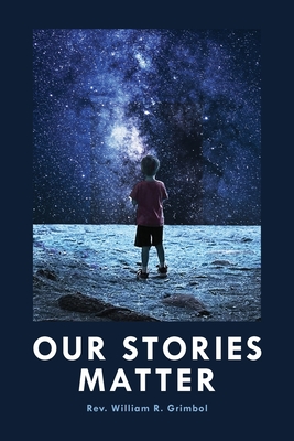 Our Stories Matter - Grimbol, William R