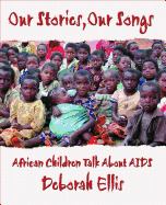 Our Stories, Our Songs: African Children Talk about AIDS