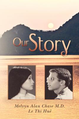 Our story - Hue, Le Thi, and Chase M D, Melvyn Alan