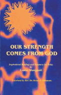 Our Strength Comes from God: Inspirational Readings and Scriptures for Today