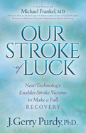 Our Stroke of Luck: New Technology Enables Stroke Victims to Make a Full Recovery