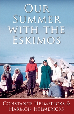 Our Summer with the Eskimos - Helmericks, Constance